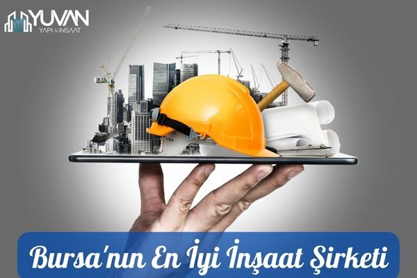 Bursa'nın En İyi İnşaat Şirketi